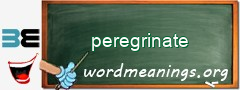 WordMeaning blackboard for peregrinate